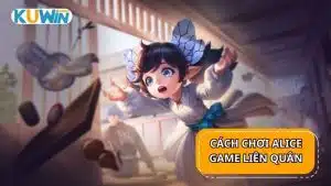 Cách chơi Alice trong game Liên Quân Mobile