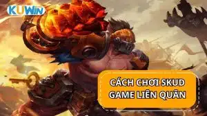 Cách chơi Skud trong game Liên Quân Mobile