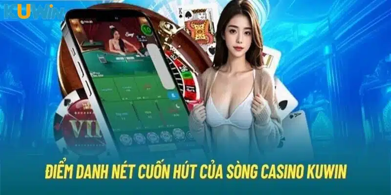 Casino Kuwin sở hữu nhiều thế mạnh nổi trội