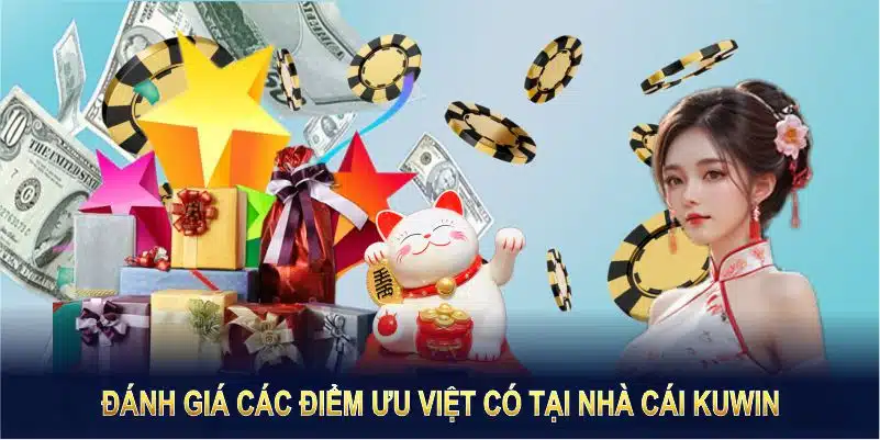 Đánh giá các điểm ưu việt có tại nhà cái Kuwin