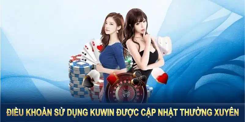 Điều khoản sử dụng Kuwin được cập nhật thường xuyên