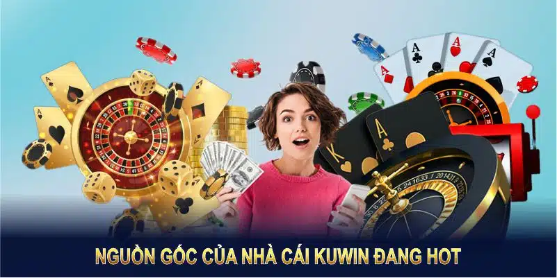 Nguồn gốc và quá trình phải triển của nhà cái Kuwin